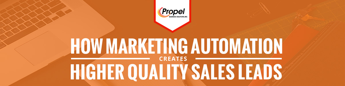How Marketing Automation Creates Higher Quality Sales Leads
