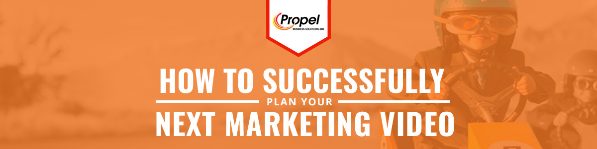 How to Successfully Plan Your Next Marketing Video