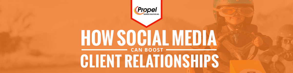 How Social Media Can Boost Your Client Relationships