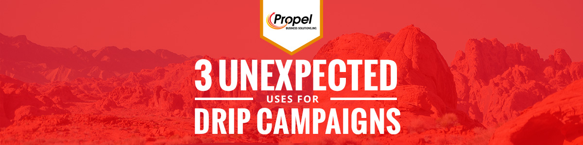 3 Unexpected Uses For Drip Campaigns