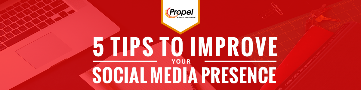 5 Tips To Improve Your Social Media Presence